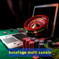 botafogo multi canais